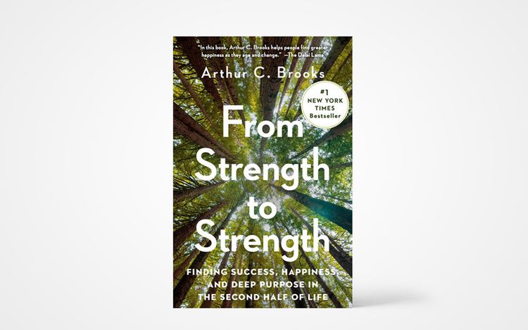 Strength to Strength by Arthur C. Brooks
